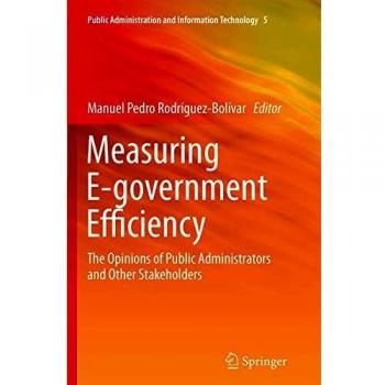 Measuring E-government Efficiency: The Opinions of Public Administrators and Other Stakeholders