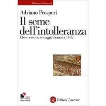 Il seme dell'intolleranza. Ebrei, eretici, selvaggi: Granada 1492