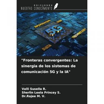 R., Valli Susella: Fronteras convergentes: La sinergia de los sistemas de comunicación 5G y la IA