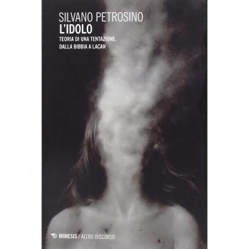 L' idolo. Teoria di una tentazione. Dalla Bibbia a Lacan
