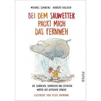 Bei dem Sauwetter packt mich das Fernweh: Die schönsten, schrägsten und lustigsten Wörter der deutschen Sprache