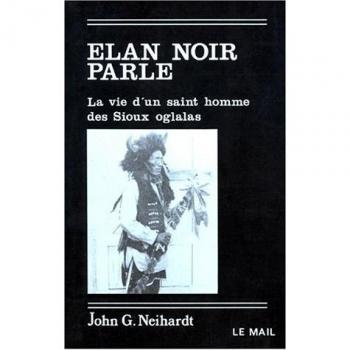 ELAN NOIR PARLE. : La vie d'un saint homme des Sioux oglalas (Mail)
