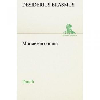 Moriae encomium. Dutch (TREDITION CLASSICS)