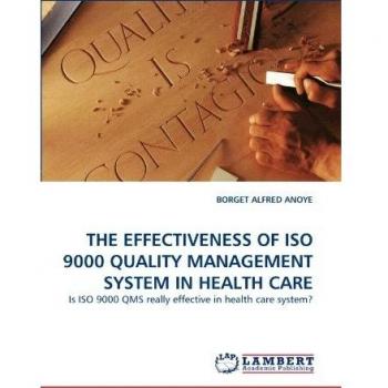 THE EFFECTIVENESS OF ISO 9000 QUALITY MANAGEMENT SYSTEM IN HEALTH CARE