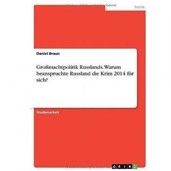 Großmachtpolitik Russlands. Warum beanspruchte Russland die Krim 2014 für sich?