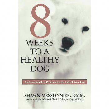 8 Weeks to a Healthy Dog : An Easy-to-Follow Program for the Life of Your Dog, by Shawn Messonnier