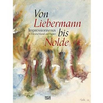 Von Liebermann bis Nolde: Impressionismus in Deutschland auf Papier