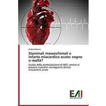 Staminali mesenchimali e infarto miocardico acuto: sogno o realtà?: Studio della partecipazione di MSC umane ai processi riparativi conseguenti danno miocardico acuto