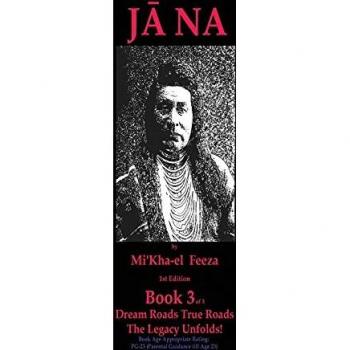 Jna a novel by Mi'Kha-el Feeza 1st Edition Book 3 of 3 Dream Roads True Roads The Legacy Unfolds!