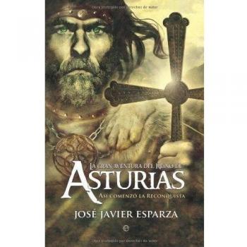 La gran aventura del reino de Asturias : así empezó la Reconquista (Historia divulgativa)