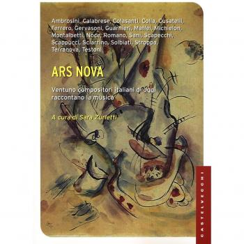 Ars nova. Ventuno compositori italiani di oggi raccontano la musica