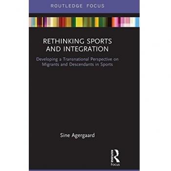 Rethinking Sports and Integration: Developing a Transnational Perspective on Migrants and Descendants in Sports