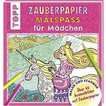 Zauberpapier Malspaß für Mädchen: Über 40 Ausmalbilder auf Zauberpapier