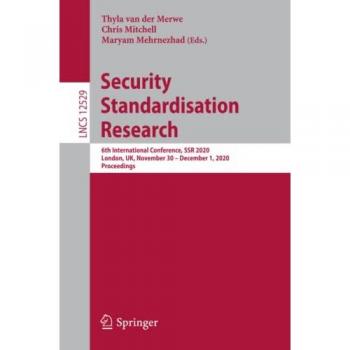Security Standardisation Research: 6th International Conference, SSR 2020, London, UK, November 30 – December 1, 2020, Proceedings (Lecture Notes in Computer Science, Band 12529)