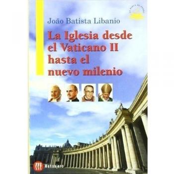La Iglesia desde el Vaticano II hasta el nuevo milenio