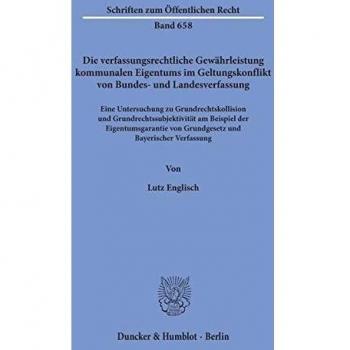 Die verfassungsrechtliche Gewährleistung kommunalen Eigentums im Geltungskonflikt von Bundes