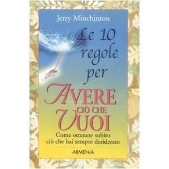 Le dieci regole per avere ciò che vuoi