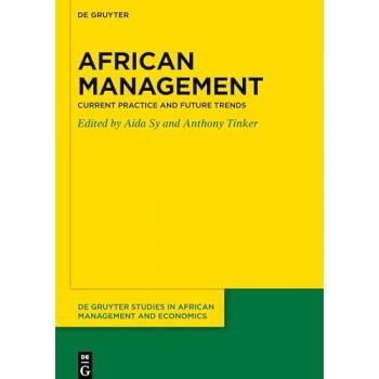 African Management: Current Practice and Future Trends (De Gruyter Studies in African Management and Economics, 1)