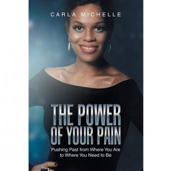 The Power of Your Pain: Pushing Past from Where You Are to Where You Need to Be
