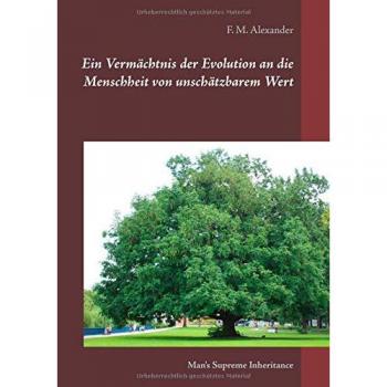 Ein Vermächtnis der Evolution an die Menschheit von unschätzbarem Wert: Man's Supreme Inheritance