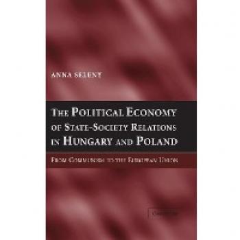 The Political Economy Of State-Society Relations in Hungary And Poland