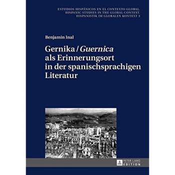 Gernika / «Guernica» als Erinnerungsort in der spanischsprachigen Literatur