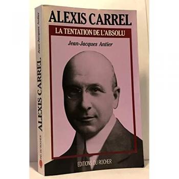 ALEXIS CARREL. La tentation de l'absolu (Biographie +)