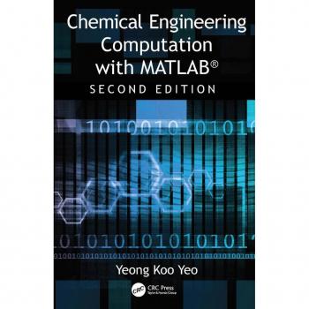 Chemical Engineering Computation with MATLAB®