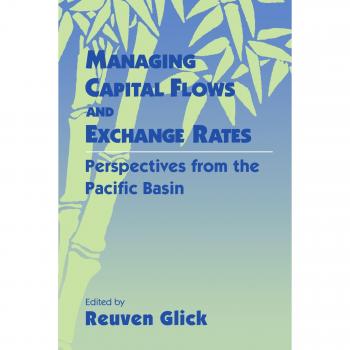 Managing Capital Flows and Exchange Rates: Perspectives from the Pacific Basin
