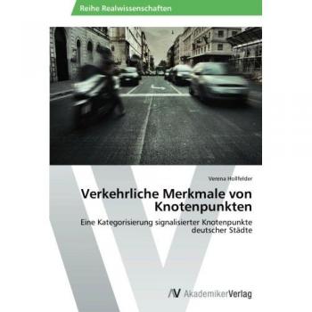 Hollfelder, Verena: Verkehrliche Merkmale von Knotenpunkten