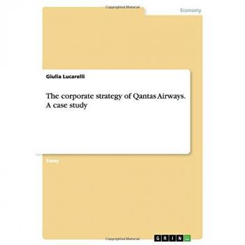 The corporate strategy of Qantas Airways. A case study