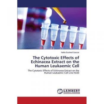 The Cytotoxic Effects of Echinacea Extract on the Human Leukaemic Cell: The Cytotoxic Effects of Echinacea Extract on the Human Leukaemic Cell Line HL60