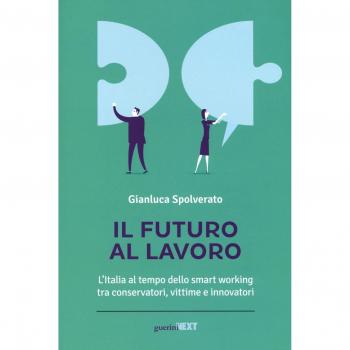 Il futuro al lavoro. L'Italia al tempo dello smart working tra conservatori, vittime e innovatori