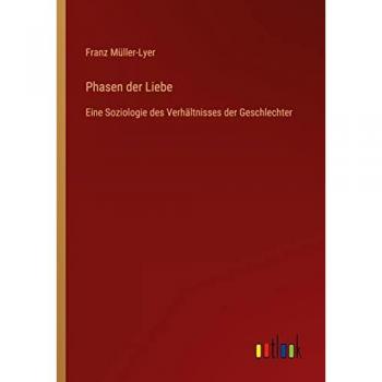 Phasen der Liebe: Eine Soziologie des Verhältnisses der Geschlechter