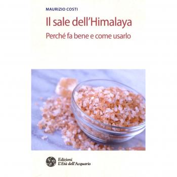Il sale dell'Himalaya. Perché fa bene e come usarlo