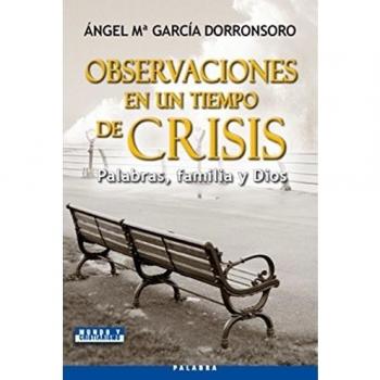 Observaciones de un tiempo de crisis:Palabras , Familia y Dios