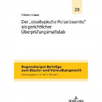 Der `idealtypische Polizeibeamte´ als gerichtlicher Überprüfungsmaßstab (Regensburger Beiträge zum Staats