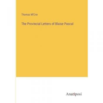 The Provincial Letters of Blaise Pascal