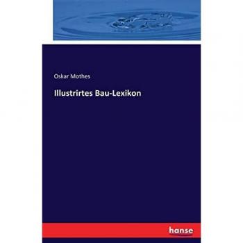 Illustrirtes Bau-Lexikon
