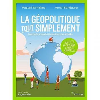 Pascal Boniface La Géopolitique, Tout Simplement: Comprendre Le Monde Et Les Relations Internationales/nouvelle Édition Mise À Jour Et Augmentée