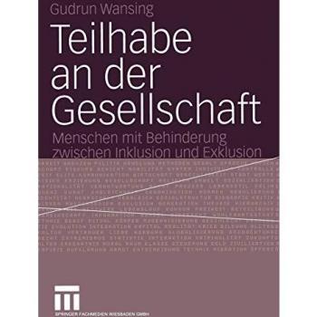 Teilhabe an der Gesellschaft: Menschen mit Behinderung zwischen Inklusion und Exklusion (German Edition)
