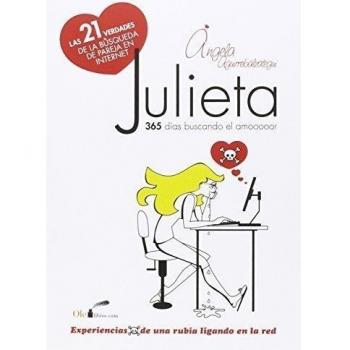 Julieta, experiencias de una rubia ligando en la red: Las veintiuna verdades de la búsqueda de pareja en Internet