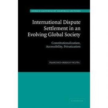International Dispute Settlement in an Evolving Global Society: Constitutionalization, Accessibility, Privatization