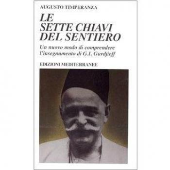 Le sette chiavi del sentiero. Un nuovo modo di comprendere l'insegnamento di G.I. Gurdjieff