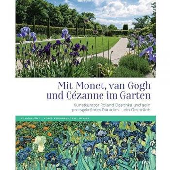 Mit Monet, van Gogh und Cézanne im Garten: Kunstkurator Roland Doschka und sein preisgekröntes grünes Paradies