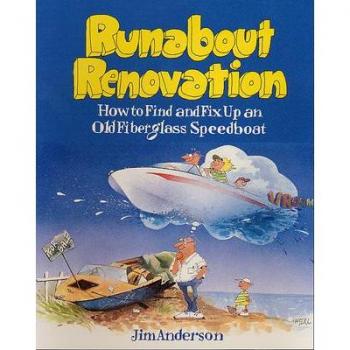 Runabout Renovation: How to Find and Fix Up an Old Fiberglass Speedboat: How to Find and Fix Up and Old Fiberglass Speedboat