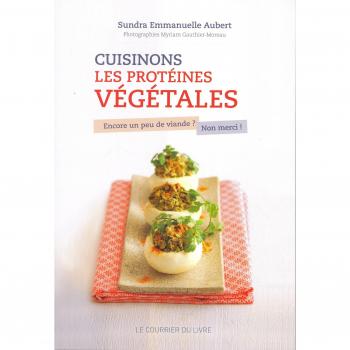 Cuisinons les protéines végétales : Encore un peu de viande ? Non merci !