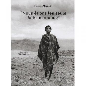 Nous étions les seuls juifs au monde : Juifs d'Ethiopie de Gondor à Jérusalem