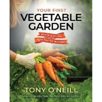 Your First Vegetable Garden: Starting on the Right Foot For Success!
