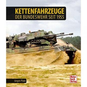 Plate, Jürgen: Kettenfahrzeuge der Bundeswehr seit 1955